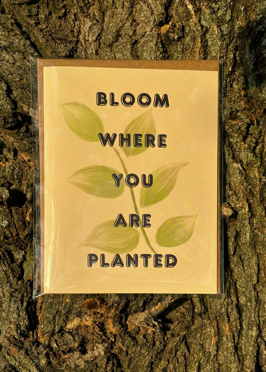 Bloom Where You Are Planted Greeting Card